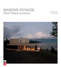 Maisons paysage: Pierre Thibault architecte