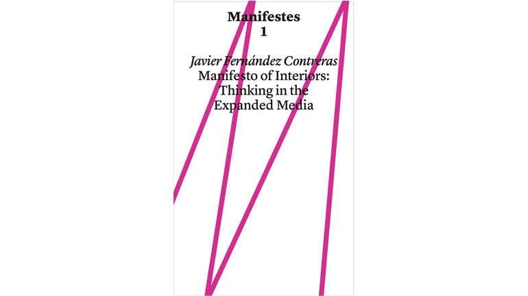 Manifestes 1: Manifesto of interiors, thinking in the expanded media