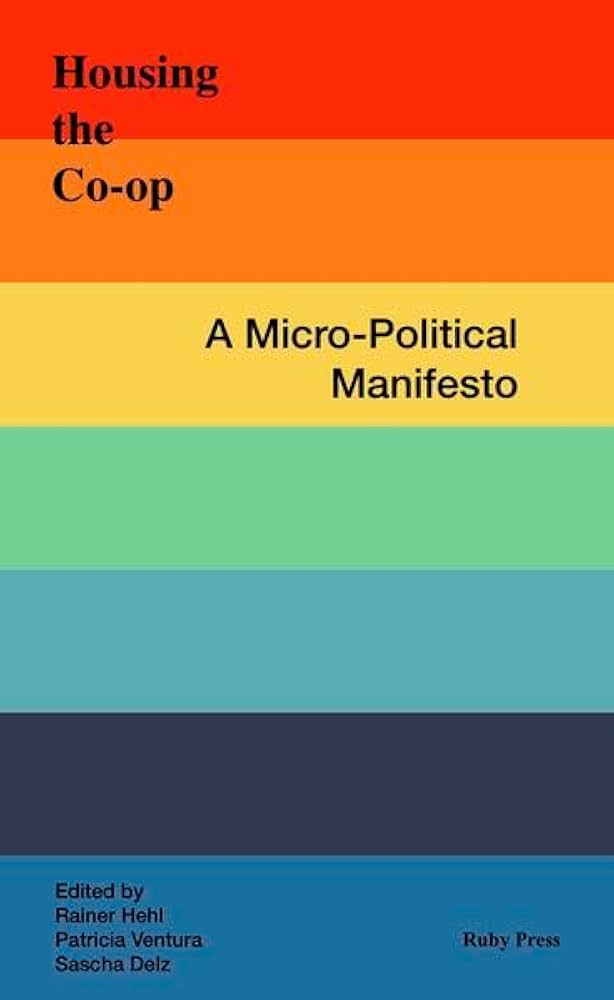 Housing the co-op; a micro-political manifesto