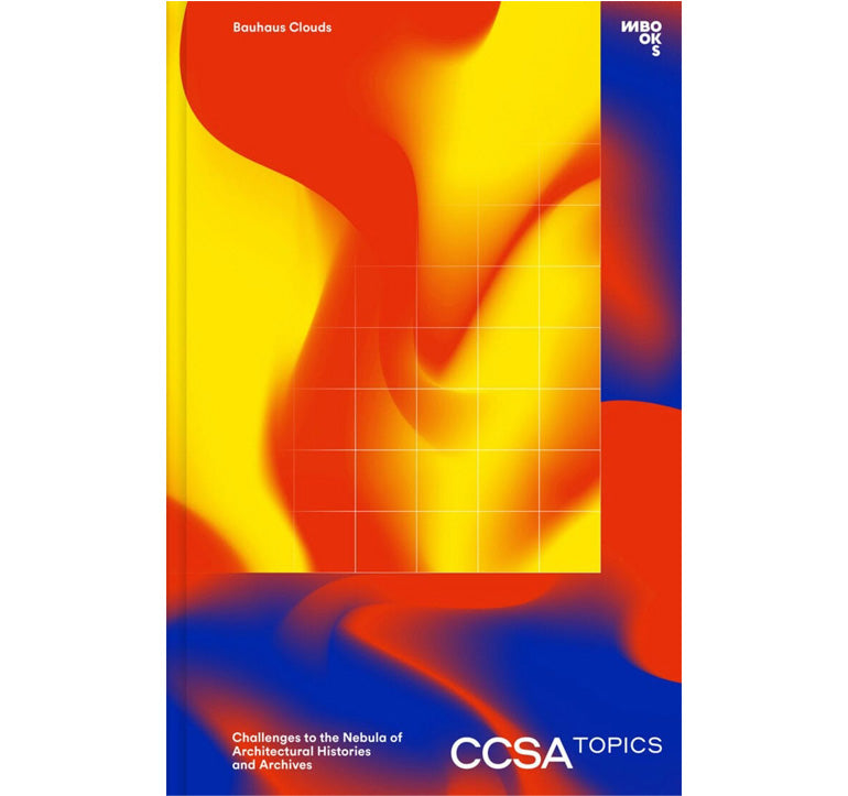 Bauhaus Clouds. Challenges to the Nebula of Architectural Histories and Archives