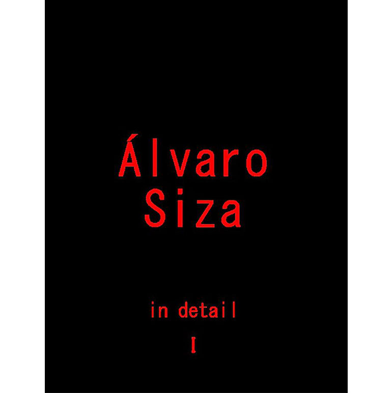 Álvaro Siza in Detail, vol.1 – Canadian Centre for Architecture