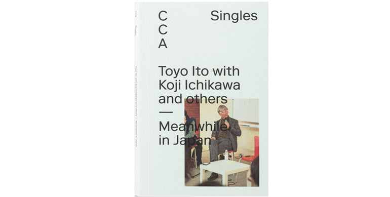 Toyo Ito avec Koji Ichikawa et d'autres – Pendant ce temps au Japon