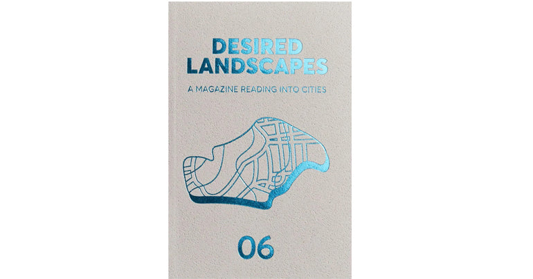 Desired Landscapes. Issue 6