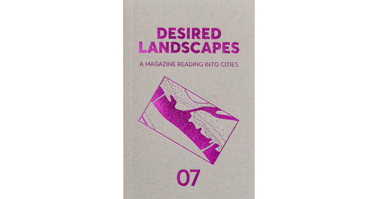 Desired Landscapes. Issue 7