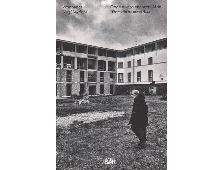 Alvaro Siza: Neighbourhood. Where Alvaro meets Aldo