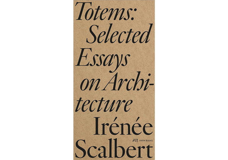 Totems: Selected essays on architecture