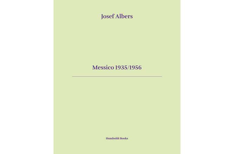 Messico 1935/1956: Josef Albers