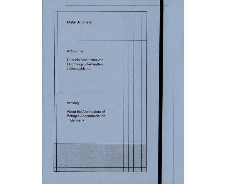 Arriving: About the architecture of refugee accommodation in Germany