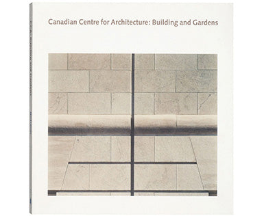 Canadian Centre for Architecture: Building and Gardens