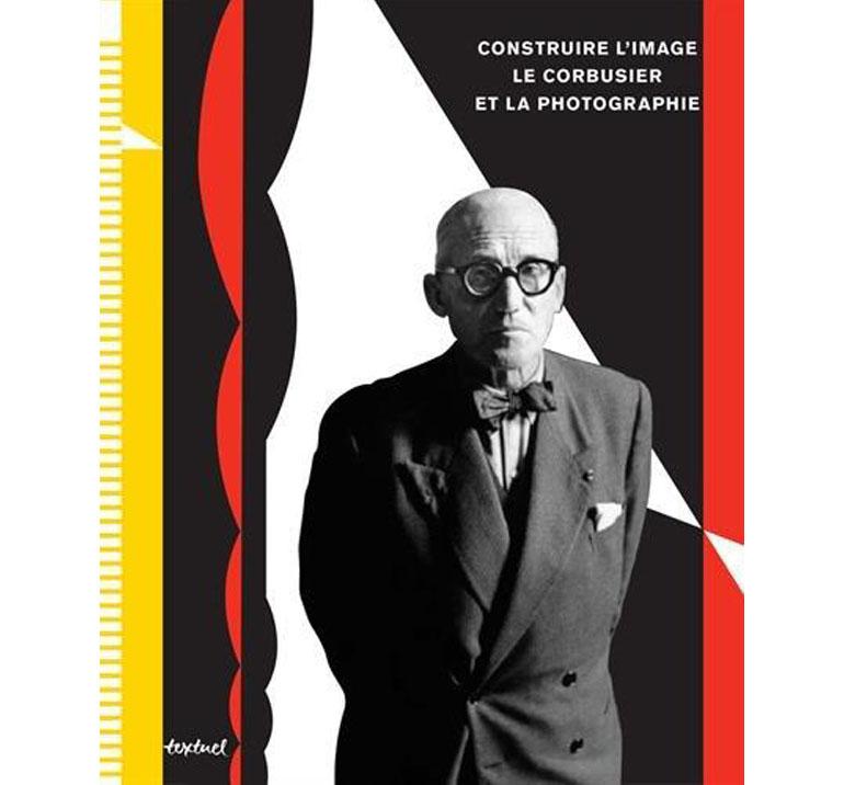 Construire l'image: Le Corbusier et la photographie