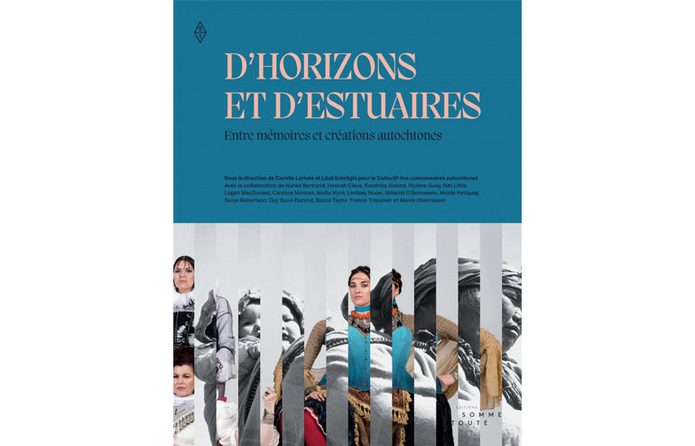 D'horizons et d'estuaires : Entres mémoires et créations autochtones