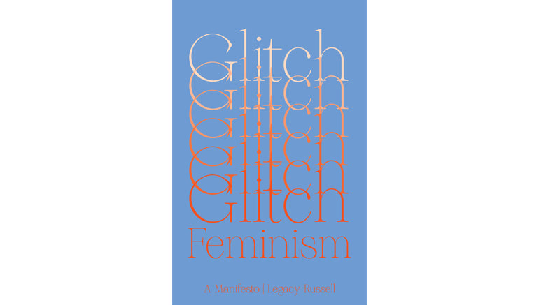 Glitch feminism: A manifesto