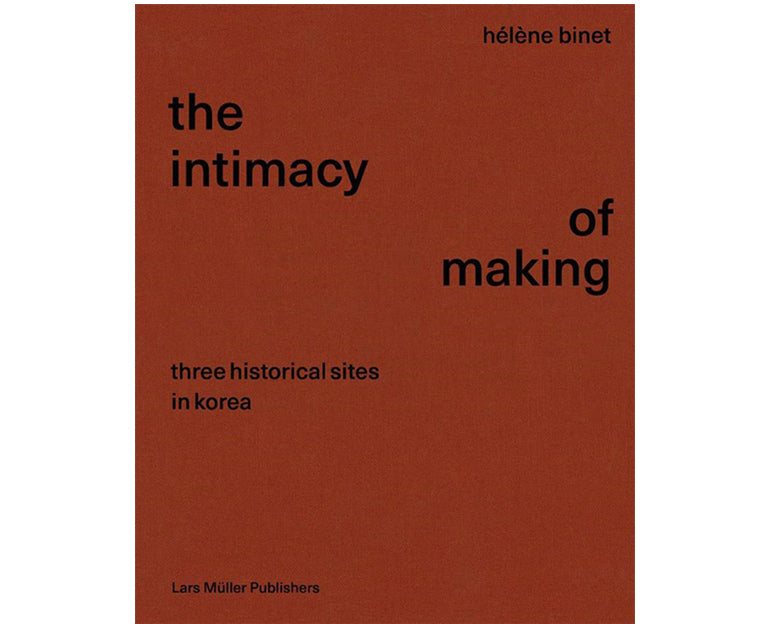 The intimacy of making: three historical sites in Korea