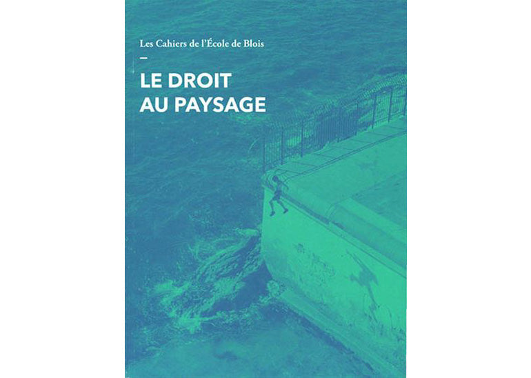 Les Cahiers de l'École de Blois #19 : Le droit au paysage