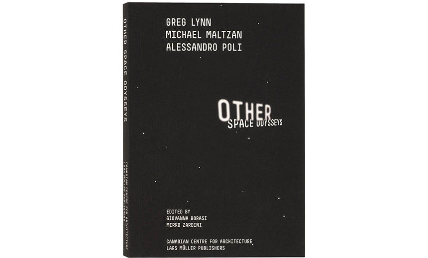 Other Space Odysseys: Greg Lynn, Michael Maltzan, Alessandro Poli
