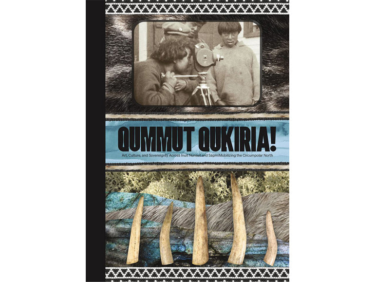 Qummut Qukiria! Art, culture, and sovereignty across Inuit Nunaat and Sápmi: Mobilizing the circumpolar North