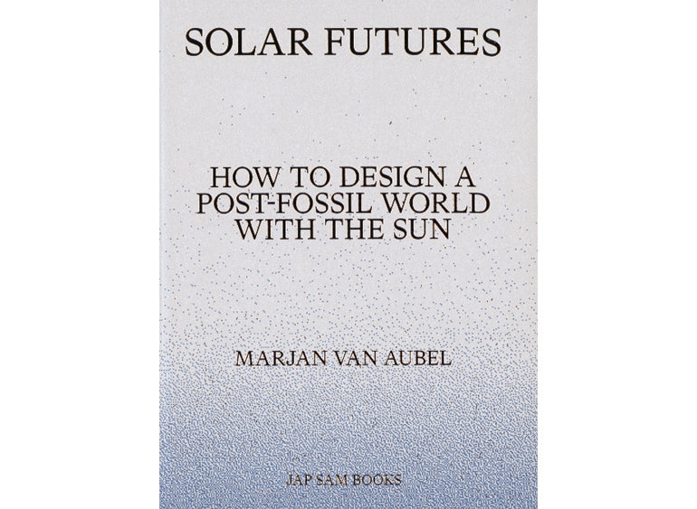 Solar Futures: How to design a post-fossil world with the sun