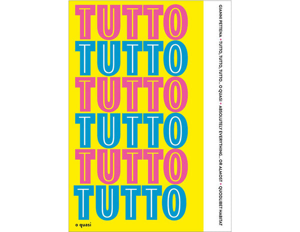 Gianni Pettena - Tutto, tutto, tutto… o quasi / Absolutely Everything… or  Almost - Quodlibet