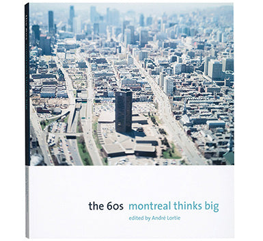 The 60s: Montréal Thinks Big