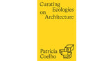 Curating ecologies on architecture