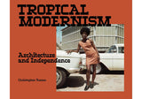 Tropical Modernism: Architecture and independence