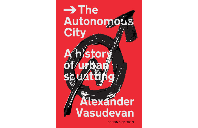La ville autonome : Une histoire du squat urbain. 2e édition