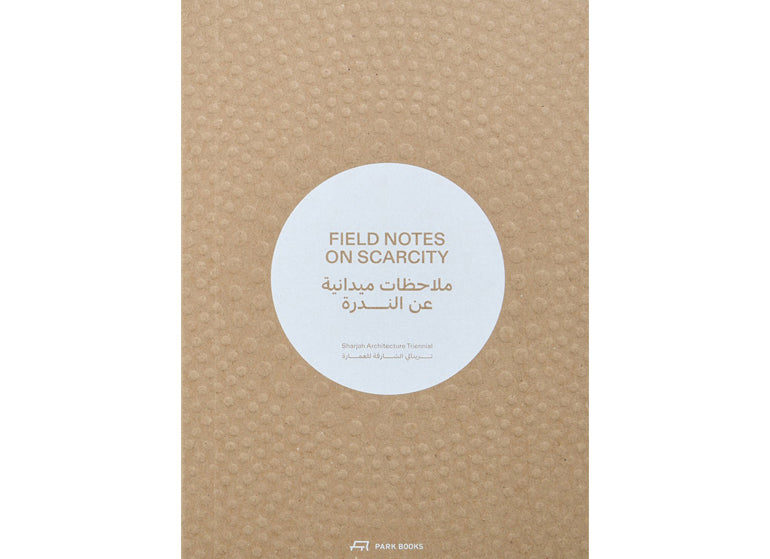 Field notes on scarcity. Sharjah Architecture Triennial 2023