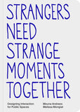 Strangers need strange moments together: Designing interaction for public spaces