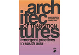 Architectures of Transition: Emergent practices in South Asia