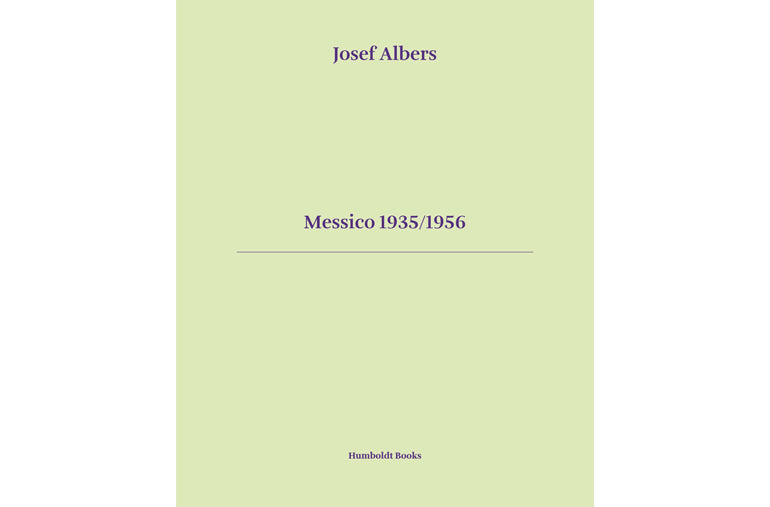 Messico 1935/1956 : Josef Albers