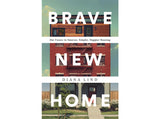 Brave New Home : Notre avenir dans des logements plus intelligents, plus simples et plus heureux
