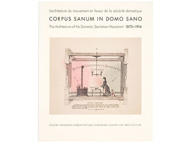 Corpus Sanum in Domo Sano: The Architecture of the Domestic Sanitation Movement, 1870–1914