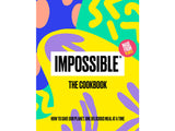 Impossible (tm) the Cookbook: How to save our planet, one delicious meal at a time