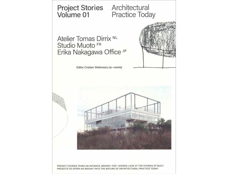 Histoires de projets volume 01 : Atelier Tomas Dirrix, Studio Muoto, Erika Nakagawa Office