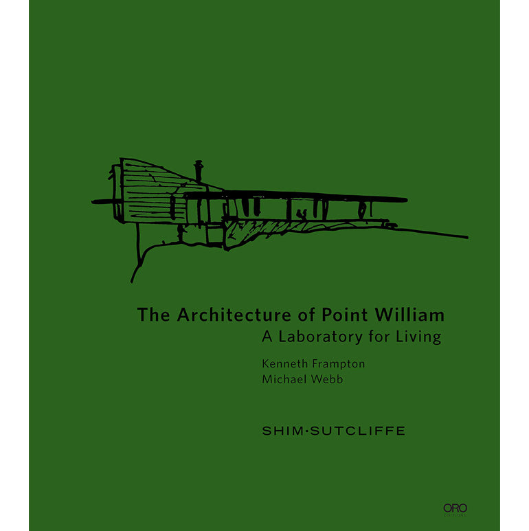 Shim-Sutcliffe, The architecture of Point William: A laboratory for living.