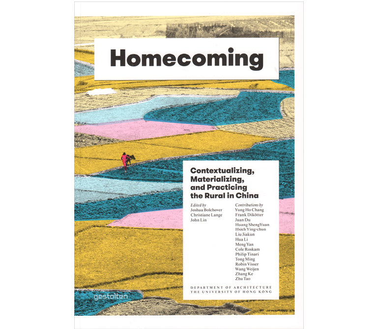 Homecoming: Contextualizing, materializing and practicing the rural in China