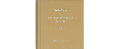 Erwin Wurm : von Konfektionscroesse 50 zu 54 in acht Tagen, 1993-2006