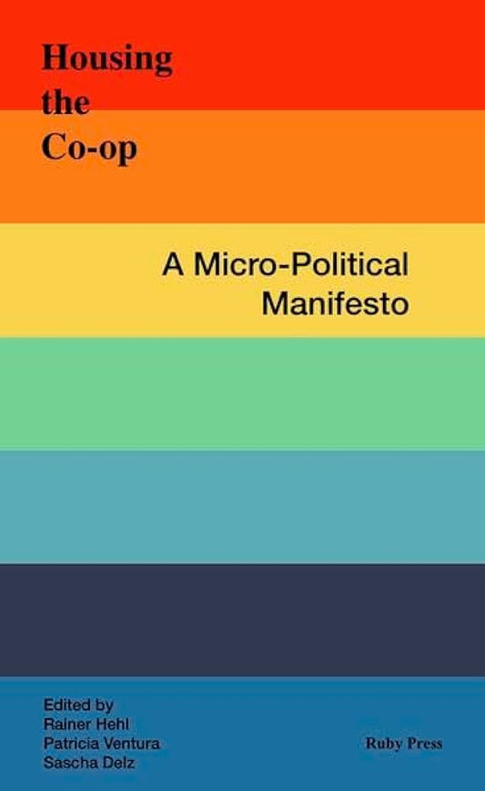 Housing the co-op; a micro-political manifesto