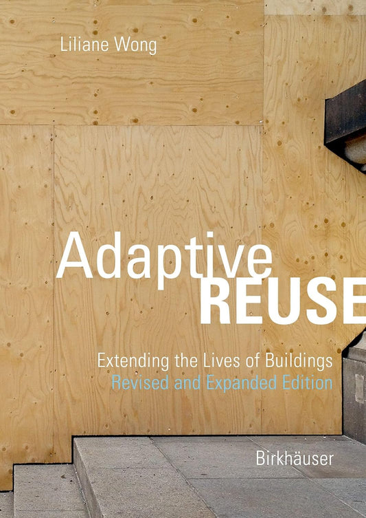 Adaptive reuse: Extending the lives of buildings, 2nd edition
