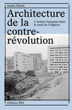 Architecture de la contre-révolution : L'armée française dans le nord de l'Algérie