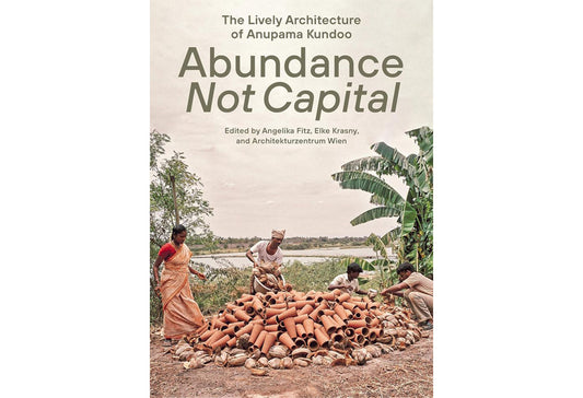 Abundance not capital: The lively architecture of Anapuma Kundoo