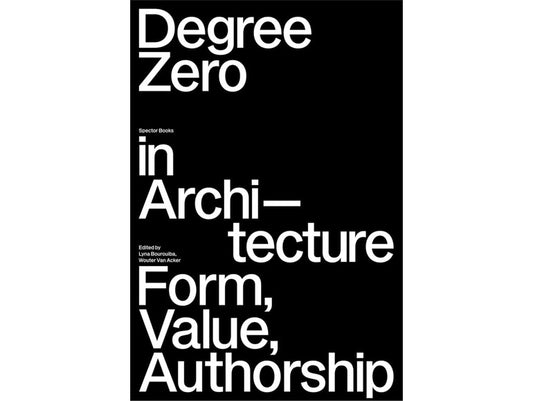 Degree zero in architecture: Form, value, authorship