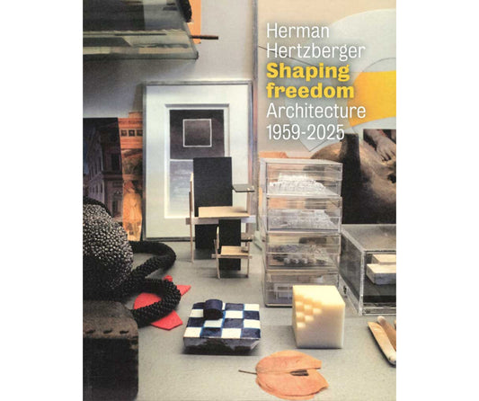 Herman Hertzberger: Shaping freedom. Architecture 1959-2025