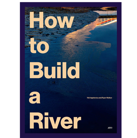 How to build a river: Vid Ingelevics and Ryan Walker