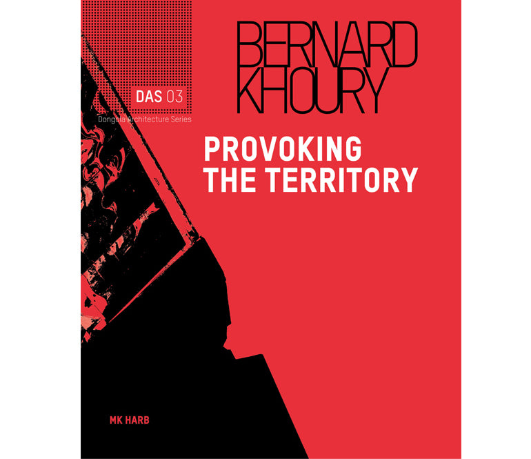 Bernard Khoury: Provoking the territory. Dongola Architecture Series DAS 03