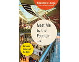 Meet me by the fountain: An inside history of the mall