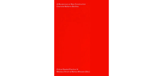 A Moratorium on New Construction – Critical Spatial Practice 14