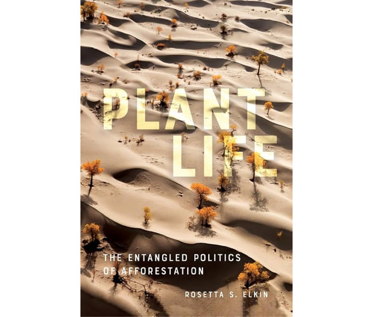 Plant life: The entangled politics of afforestation