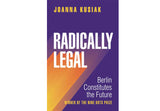 Radically legal: Berlin constitutes the future