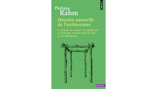 Histoire naturelle de l'architecture : Comment le climat, les épidémies et l'énergie ont façonné la ville et les bâtiments
